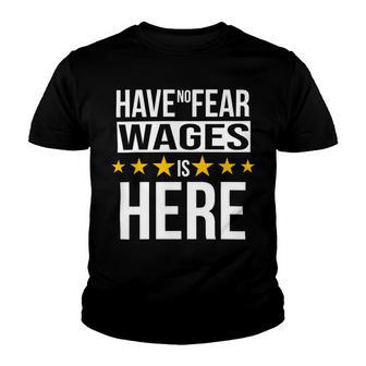 Have No Fear Wages Is Here Name Youth T-shirt - Monsterry