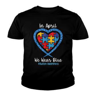 Heart In April We Wear Blue Love Hope Faith Autism Awareness Youth T-shirt - Thegiftio UK