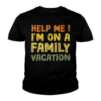 Help Me Im On A Family Vacation Essentials For Family Beach Youth T-shirt - Thegiftio UK