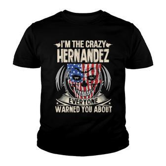 Hernandez Name Gift Im The Crazy Hernandez Youth T-shirt - Seseable