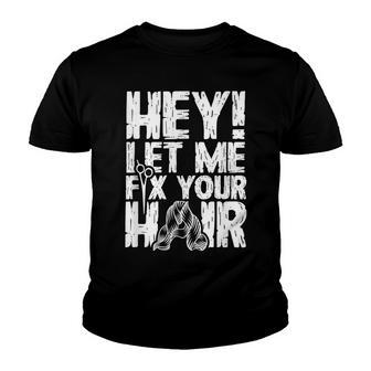 Hey - Let Me Fix Your Hair Barbershop Barber Barbers Mens Youth T-shirt - Thegiftio UK