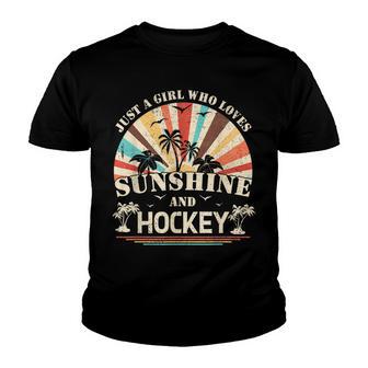 Hockey Just A Girl Who Loves Sunshine And Hockey V3 Youth T-shirt - Thegiftio UK