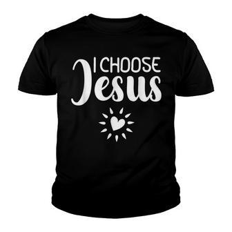 I Choose Jesus Christ Love Of God Faith Believe Pray Youth T-shirt - Thegiftio UK
