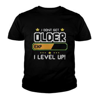 I Dont Get Older I Level Up Funny New 2022 Gift Youth T-shirt - Thegiftio UK