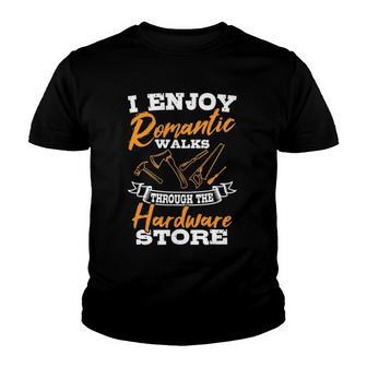 I Enjoy Romantic Walks Through The Hardware Store Woodworker Youth T-shirt | Mazezy