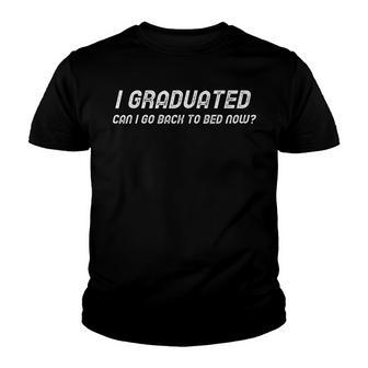 I Graduated Can I Go Back To Bed Now Funny Graduation V2 Youth T-shirt - Thegiftio UK