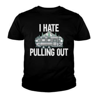 I Hate Pulling Out Camping Outdorrs Camp Lovers Youth T-shirt - Thegiftio UK