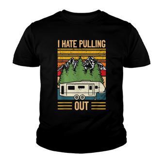 I Hate Pulling Out - Funny Camping Retro Trailer Travel Youth T-shirt - Thegiftio UK