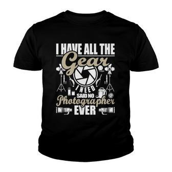 I Have All The Gear I Need - Photographer Camera Photography Youth T-shirt | Mazezy
