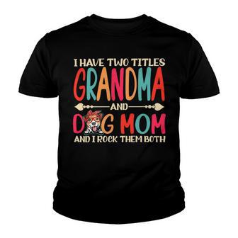 I Have Two Titles Grandma And Jack Russell Terrier Dog Mom Youth T-shirt - Thegiftio UK