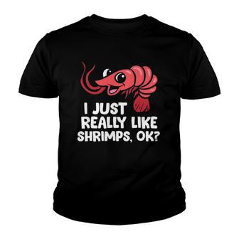 I Just Like Shrimps Ok Seafood Lover Shrimps Youth T-shirt | Mazezy