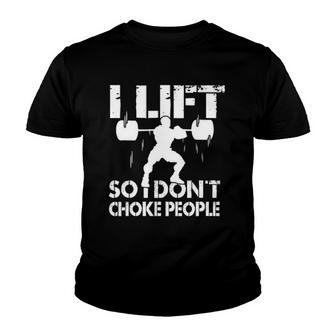 I Lift So I Dont Choke People Weightlifting Funny Youth T-shirt - Thegiftio UK