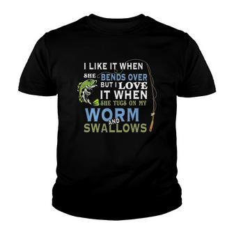I Like When She Bends When She Tugs On My Worm And Swallows Youth T-shirt | Mazezy AU