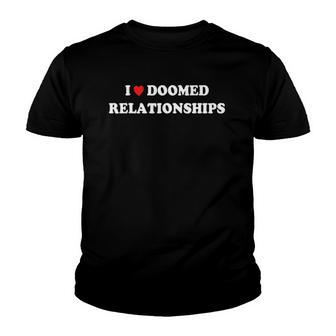 I Love Doomed Relationships Youth T-shirt | Mazezy