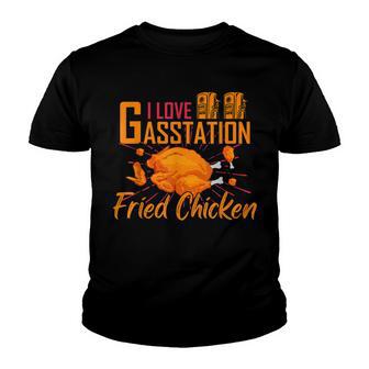 I Love Gas Station Fried Chicken Fast Food Lover Youth T-shirt - Thegiftio UK