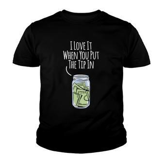 I Love It When You Put The Tip In For Bartender Youth T-shirt | Mazezy AU