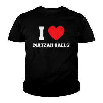 I Love Matzah Balls Lover Gift Youth T-shirt | Mazezy