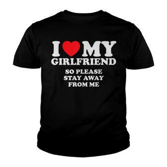 I Love My Girlfriend Stay Away I Heart My Girlfriend Youth T-shirt - Thegiftio UK