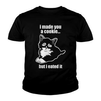 I Made You A Cookie But I Eated It Funny Cute Cat Youth T-shirt - Thegiftio UK