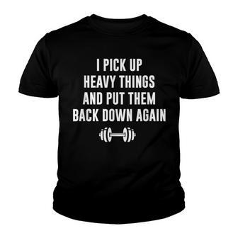 I Pick Up Heavy Things And Put Them Back Down Again Youth T-shirt - Thegiftio UK