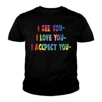 I See You I Love You I Accept You - Tie Dye Lgbt Youth T-shirt - Thegiftio UK