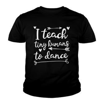 I Teach Tiny Humans To Dance - Dancing Instructor Youth T-shirt - Thegiftio UK