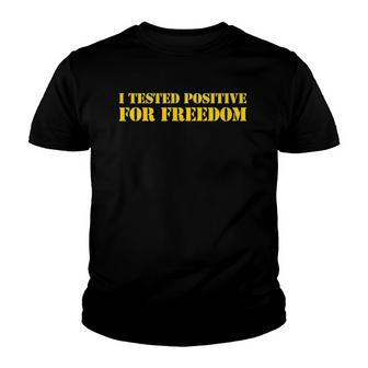 I Tested Positive For Freedom Independence Day America Freedom Youth T-shirt | Mazezy
