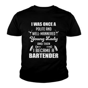 I Was Once A Polite Young Lady Funny Bartender Youth T-shirt | Mazezy