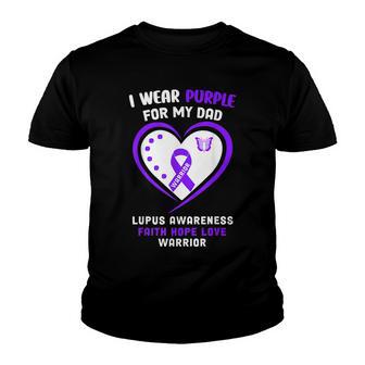I Wear Purple For My Dad Lupus Awareness Faith Hope Love Youth T-shirt - Thegiftio UK