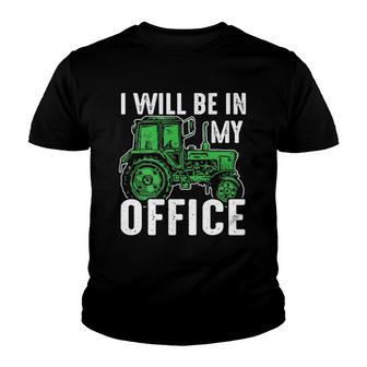 I Will Be In My Office Farmer Youth T-shirt | Mazezy