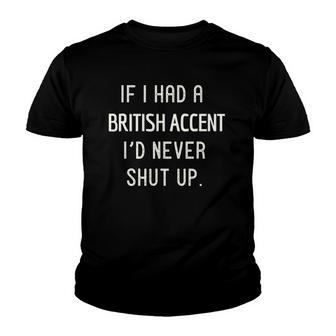 If I Had A British Accent Youth T-shirt - Thegiftio UK