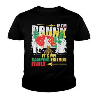 If Im Drunk Its My Camping Friends Fault Funny Camper Gift Youth T-shirt - Thegiftio UK