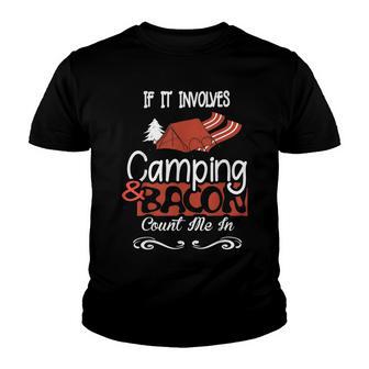 If It Involves Camping And Bacon Count Me In Funny Youth T-shirt - Thegiftio UK