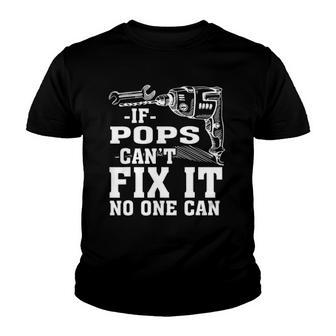 If Pops Cant Fix It No One Can Youth T-shirt | Mazezy