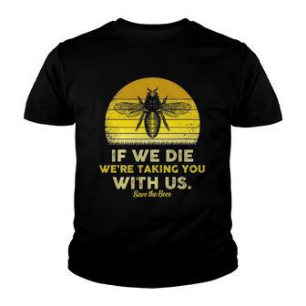 If We Die Were Taking You With Us Funny Retro Style Bee Youth T-shirt - Thegiftio UK