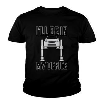 Ill Be In My Office Garage Funny Car Mechanics Youth T-shirt | Mazezy