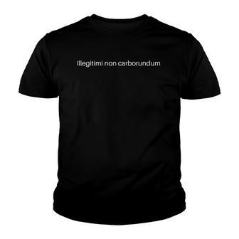 Illegitimi Non Carborundum Funny Motivating Humorous Youth T-shirt | Mazezy