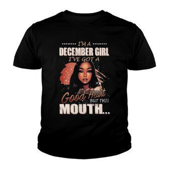 Im A December Girl Ive Got A Good Heart But This Mouth Youth T-shirt - Seseable