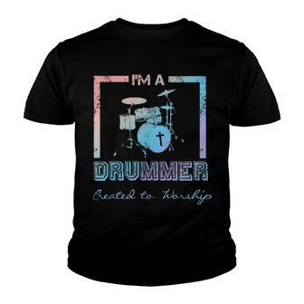 Im A Drummer Created To Worship - Christian Musician Faith Youth T-shirt - Thegiftio UK