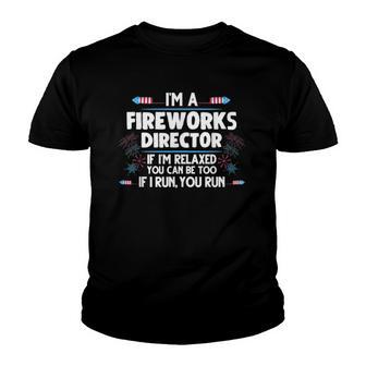 Im A Fireworks Director 4Th Of July Fourth Of July Youth T-shirt - Thegiftio UK