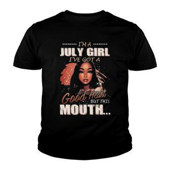 Im A July Girl Ive Got A Good Heart But This Mouth Youth T-shirt - Seseable