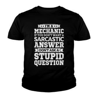 Im A Mechanic Dont Ask Stupid Question Sarcastic Youth T-shirt - Thegiftio UK