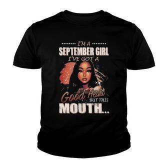 Im A September Girl Ive Got A Good Heart But This Mouth Youth T-shirt - Seseable