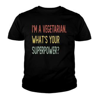 Im A Vegetarian Whats Your Superpower Youth T-shirt | Mazezy