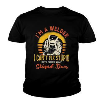 Im A Welder I Cant Fix Stupid Funny Sarcasm Humor Welding Youth T-shirt | Mazezy