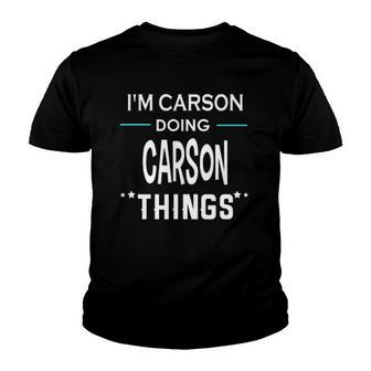 Im Carson Doing Carson Things Funny First Name Youth T-shirt | Mazezy