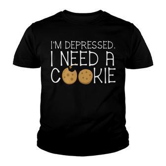Im Depressed I Need A Cookie Funny Humor Foodie T Youth T-shirt - Thegiftio UK