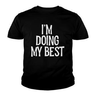Im Doing My Best Funny Saying Sarcastic Novelty Tee Youth T-shirt - Thegiftio UK