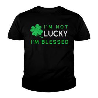 Im Not Lucky Im Blessed St Patricks Day Christian Faith Youth T-shirt - Thegiftio UK