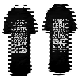 Im Not Sleeping Im Just Resting My Eyes Sleeping Youth T-shirt | Mazezy